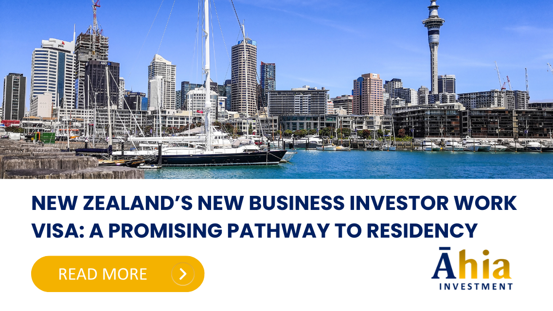 New Zealand’s New Business Investor Work Visa: A Promising Pathway to Residency